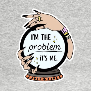 I’m the problem T-Shirt